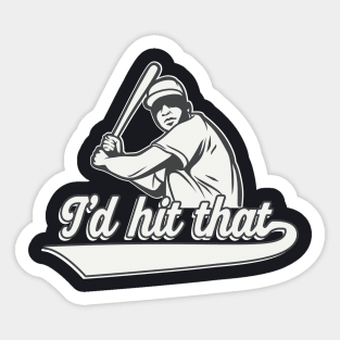 I'd hit that Baseball Player Sticker